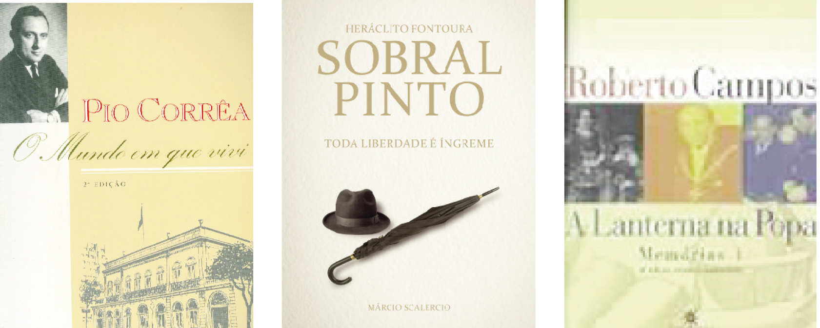Pio Corrêa, diplomata posicionado, escreveu um livro notável sobre a história do Brasil, sem tergiversações Sobral Pinto: o advogado conservador punha em primeiro lugar o Estado de Direito e defendeu até esquerdistas A Lanterna na Popa, memórias do economista Roberto Campos, é um livro rico em conteúdo e muito bem escrito
