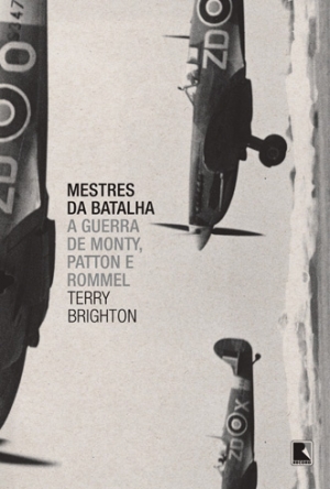 Livro revela que Montgomery dizia que Patton era “um chulo amante da guerra” e este dizia que aquele era um “inglesinho metido”