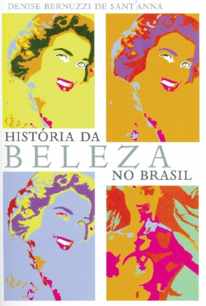 Livro da historiadora Denise Bernuzzi mostra como surgiram os conceitos de beleza