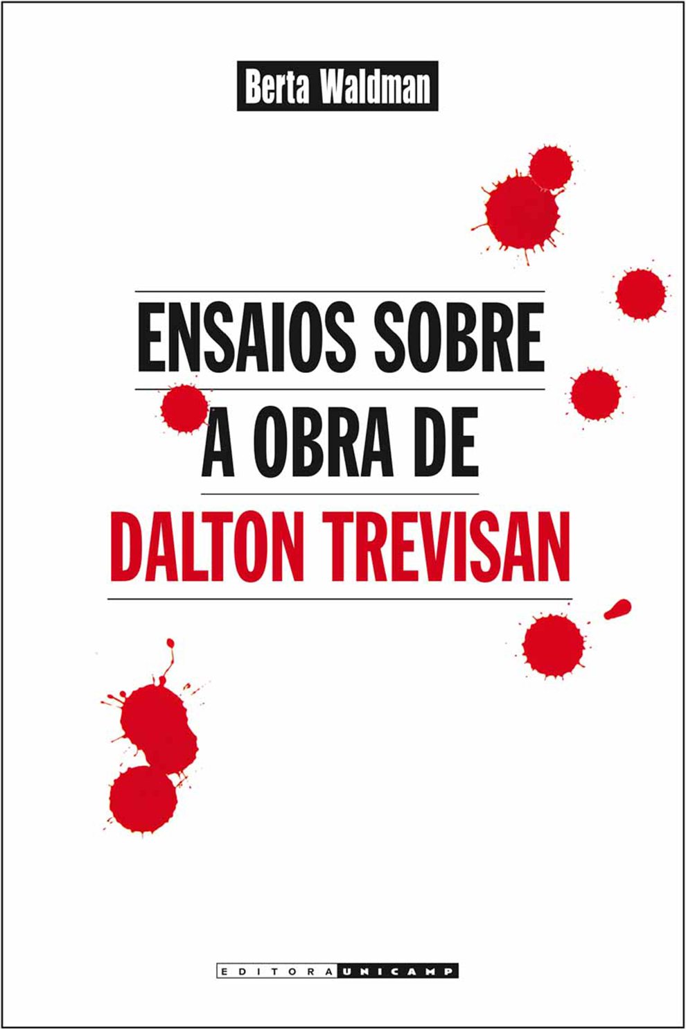 Publicado pela Editora Unicamp, a nova edição do livro de 1982, “Do vampiro ao cafajeste — uma leitura da obra de Dalton Trevisan”, tem 17 novos artigos