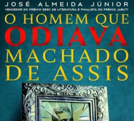 José Almeida Júnior 866capa de o homem que odiava machado de assis