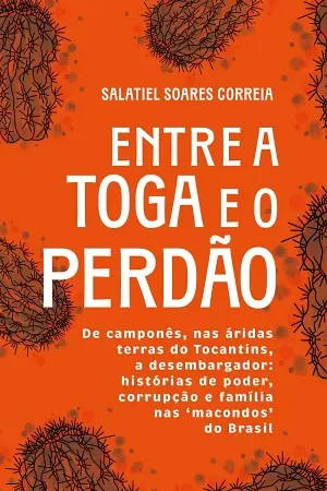 Salatiel Soares Correia capa de Entre a Toga e o Perdão 2300 x