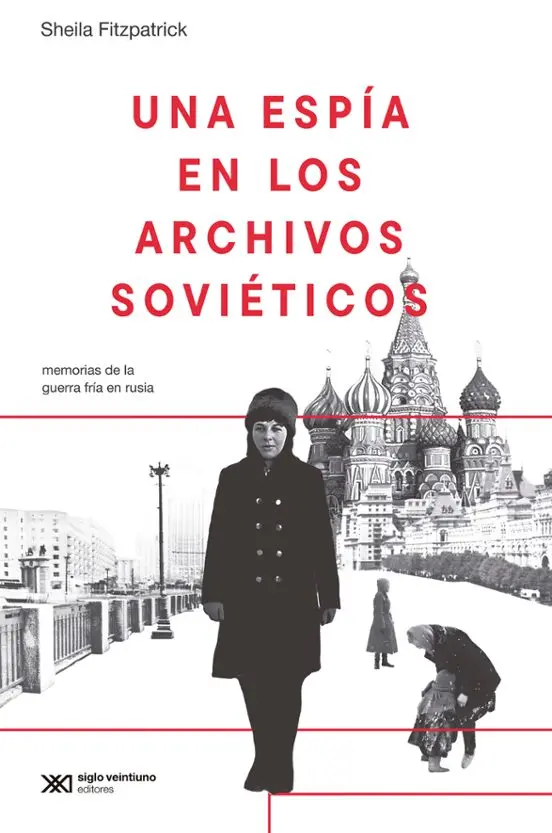 Sheila Fitzpatrick capa de Una Espía en Los Archivos Soviétivos