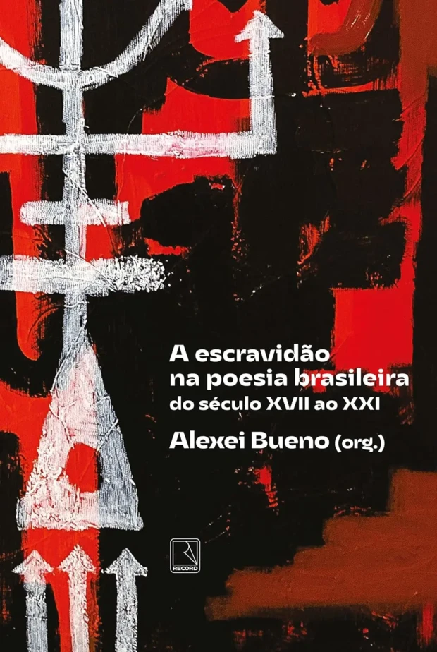 Alexei Bueno a escravidão na poesia brasileira